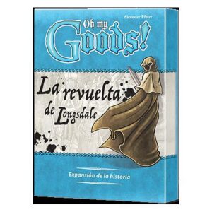 Oh My Goods  La Revuelta de Longsdale