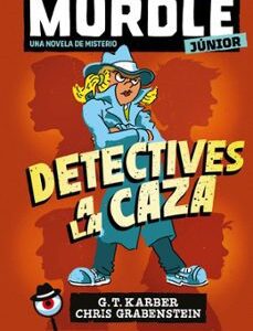 Murdle junior la novela 1 detectives a la caza
